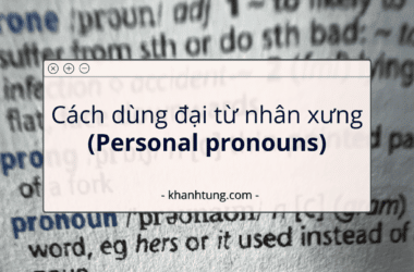 Personal pronouns là gì? Cách dùng đại từ nhân xưng trong tiếng Anh